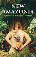 E-Book (epub) New Amazonia von Elizabeth Burgoyne Corbett