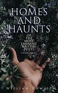 E-Book (epub) Homes and Haunts of the Most Eminent British Poets (Vol. 1&amp;2) von William Howitt