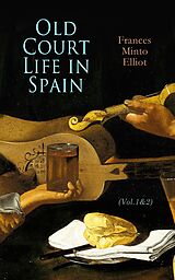 eBook (epub) Old Court Life in Spain (Vol.1&amp;2) de Frances Minto Elliot