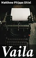E-Book (epub) Vaila von Matthew Phipps Shiel