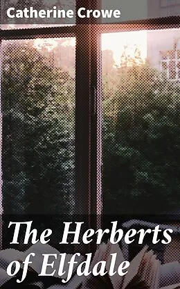 E-Book (epub) The Herberts of Elfdale von Catherine Crowe