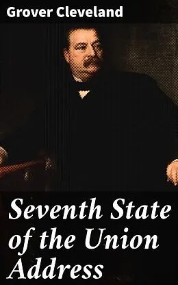 E-Book (epub) Seventh State of the Union Address von Grover Cleveland