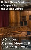 E-Book (epub) U.S. v. Sun Myung Moon 718 F.2d 1210 (1983) von United States Court of Appeals for the Second Circuit