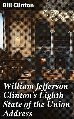 E-Book (epub) William Jefferson Clinton's Eighth State of the Union Address von Bill Clinton