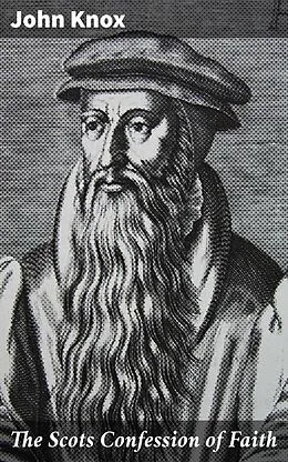 E-Book (epub) The Scots Confession of Faith von John Knox
