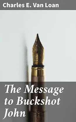 E-Book (epub) The Message to Buckshot John von Charles E. Van Loan