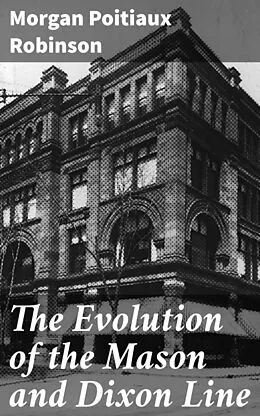 E-Book (epub) The Evolution of the Mason and Dixon Line von Morgan Poitiaux Robinson