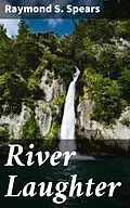 E-Book (epub) River Laughter von Raymond S. Spears