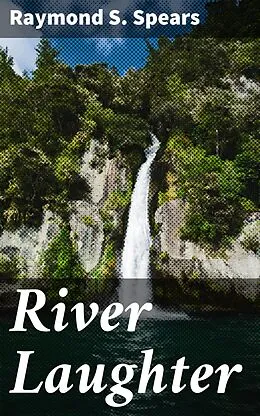 E-Book (epub) River Laughter von Raymond S. Spears