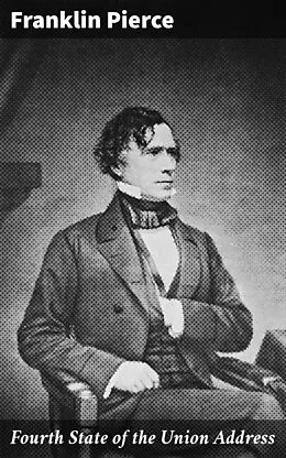E-Book (epub) Fourth State of the Union Address von Franklin Pierce