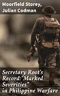 E-Book (epub) Secretary Root's Record:'Marked Severities' in Philippine Warfare von Moorfield Storey, Julian Codman