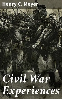 E-Book (epub) Civil War Experiences von Henry C. Meyer