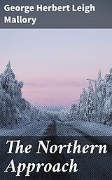 eBook (epub) The Northern Approach de George Herbert Leigh Mallory