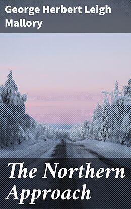 eBook (epub) The Northern Approach de George Herbert Leigh Mallory