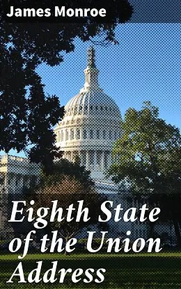 E-Book (epub) Eighth State of the Union Address von James Monroe