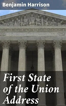 E-Book (epub) First State of the Union Address von Benjamin Harrison