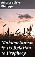 E-Book (epub) Mahometanism in its Relation to Prophecy von Ambrose Lisle Phillipps