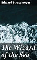 E-Book (epub) The Wizard of the Sea von Edward Stratemeyer