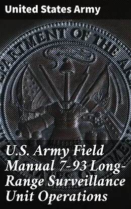 E-Book (epub) U.S. Army Field Manual 7-93 Long-Range Surveillance Unit Operations von United States Army