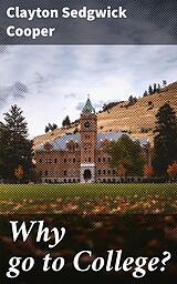 E-Book (epub) Why go to College? von Clayton Sedgwick Cooper