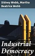 E-Book (epub) Industrial Democracy von Sidney Webb, Martha Beatrice Webb