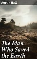 E-Book (epub) The Man Who Saved the Earth von Austin Hall