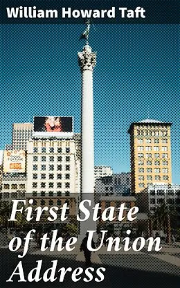 E-Book (epub) First State of the Union Address von William Howard Taft