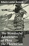 E-Book (epub) The Wonderful Adventures of Phra the Phoenician von Edwin Lester Arnold