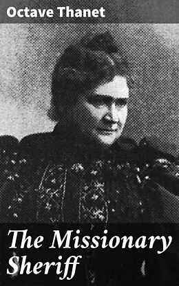 E-Book (epub) The Missionary Sheriff von Octave Thanet
