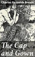E-Book (epub) The Cap and Gown von Charles Reynolds Brown