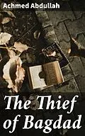 E-Book (epub) The Thief of Bagdad von Achmed Abdullah