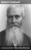 E-Book (epub) Lectures on the Tinnevelly Missions von Robert Caldwell
