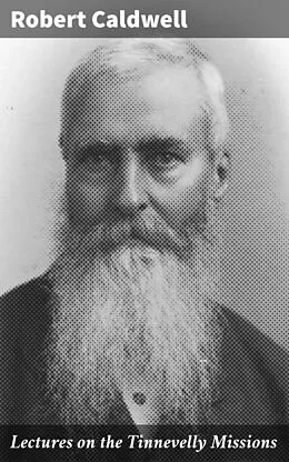 E-Book (epub) Lectures on the Tinnevelly Missions von Robert Caldwell