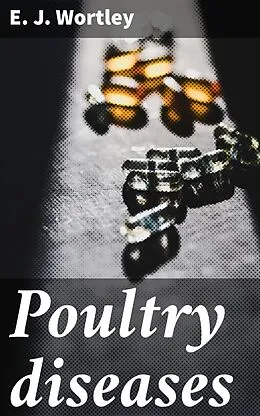 E-Book (epub) Poultry diseases von E. J. Wortley