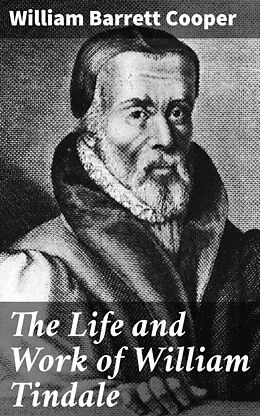 E-Book (epub) The Life and Work of William Tindale von William Barrett Cooper