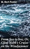 E-Book (epub) From Sea to Sea; Or, Clint Webb's Cruise on the Windjammer von W. Bert Foster