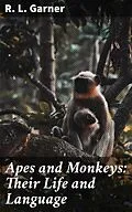 E-Book (epub) Apes and Monkeys: Their Life and Language von R. L. Garner