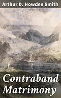 E-Book (epub) Contraband Matrimony von Arthur D. Howden Smith