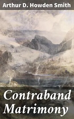 E-Book (epub) Contraband Matrimony von Arthur D. Howden Smith