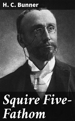 E-Book (epub) Squire Five-Fathom von H. C. Bunner