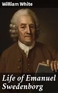 E-Book (epub) Life of Emanuel Swedenborg von William White
