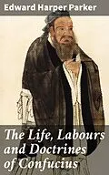 E-Book (epub) The Life, Labours and Doctrines of Confucius von Edward Harper Parker