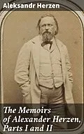 E-Book (epub) The Memoirs of Alexander Herzen, Parts I and II von Aleksandr Herzen