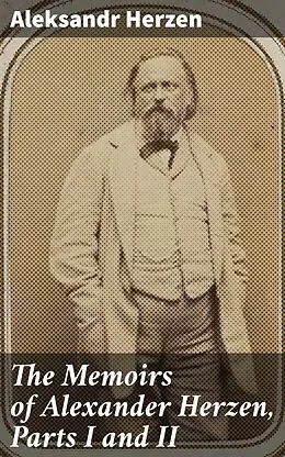 E-Book (epub) The Memoirs of Alexander Herzen, Parts I and II von Aleksandr Herzen