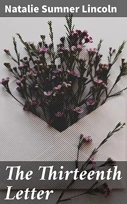 E-Book (epub) The Thirteenth Letter von Natalie Sumner Lincoln
