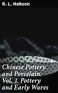E-Book (epub) Chinese Pottery and Porcelain: Vol. 1. Pottery and Early Wares von R. L. Hobson