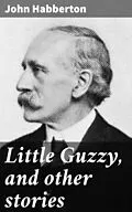 E-Book (epub) Little Guzzy, and other stories von John Habberton