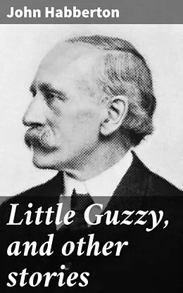E-Book (epub) Little Guzzy, and other stories von John Habberton