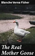 E-Book (epub) The Real Mother Goose von Blanche Verna Fisher