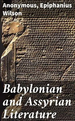 E-Book (epub) Babylonian and Assyrian Literature von Anonymous, Epiphanius Wilson